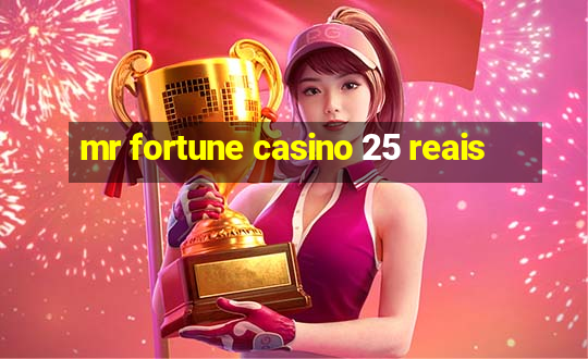 mr fortune casino 25 reais