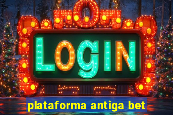 plataforma antiga bet