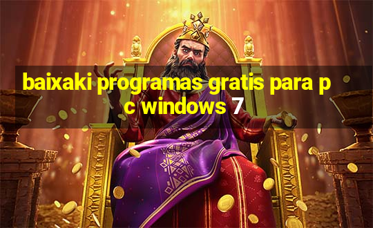 baixaki programas gratis para pc windows 7