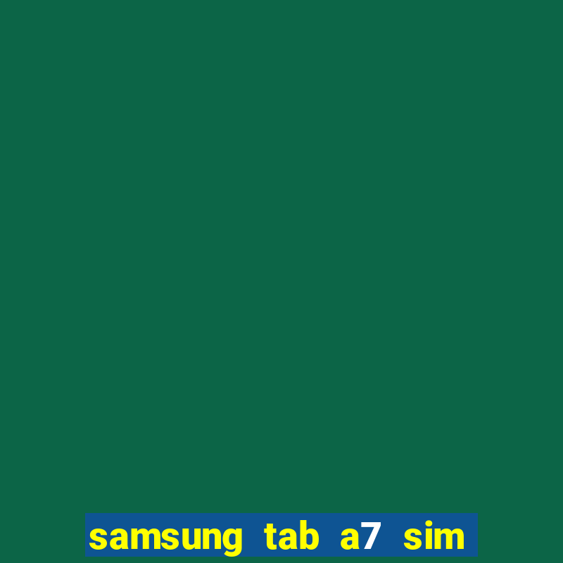 samsung tab a7 sim card slot