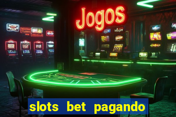 slots bet pagando no cadastro