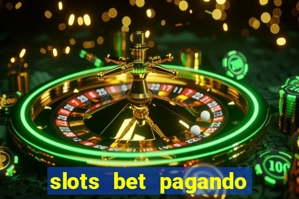 slots bet pagando no cadastro