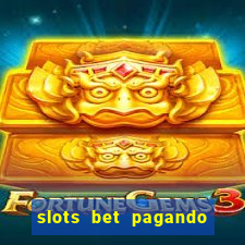 slots bet pagando no cadastro