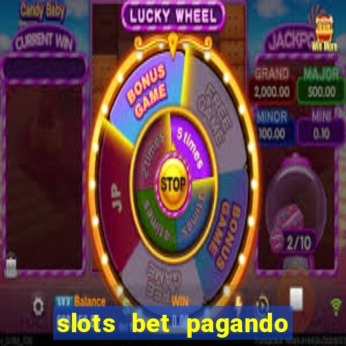 slots bet pagando no cadastro