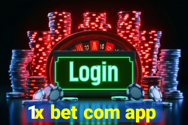 1x bet com app