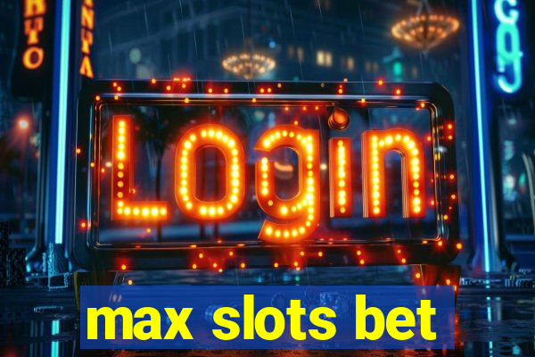 max slots bet