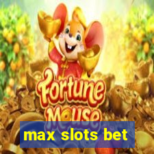 max slots bet