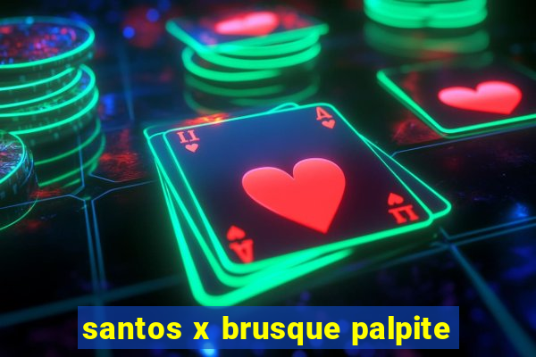 santos x brusque palpite