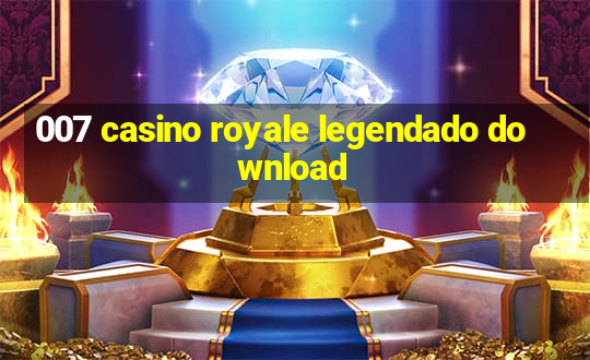 007 casino royale legendado download