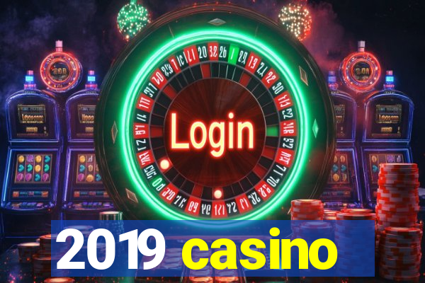 2019 casino