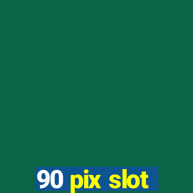 90 pix slot