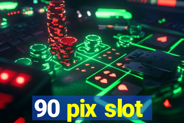 90 pix slot