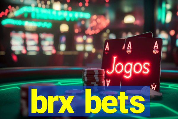 brx bets