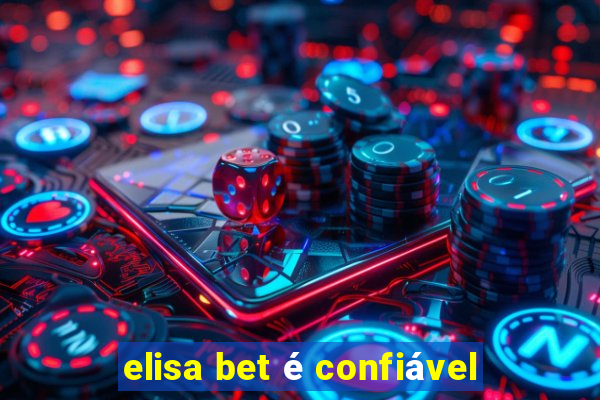 elisa bet é confiável