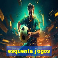 esquenta jogos