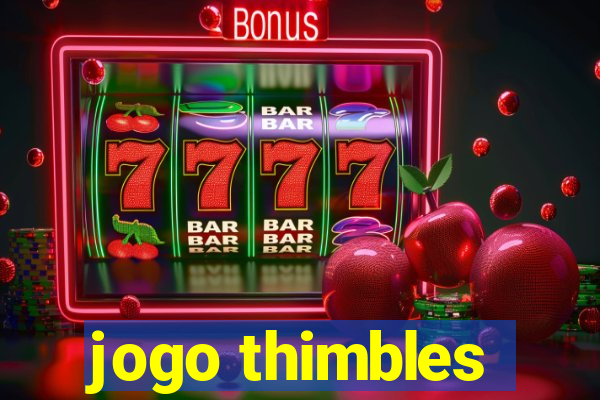 jogo thimbles