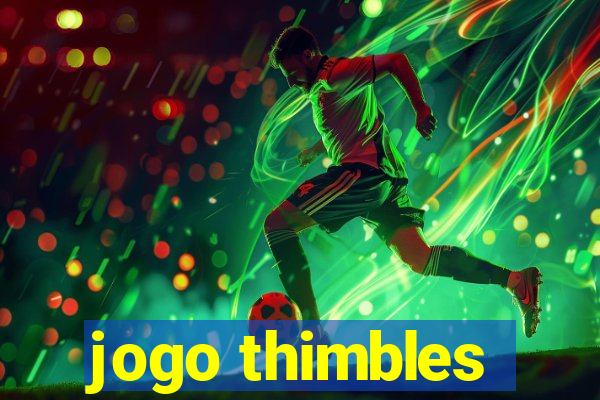 jogo thimbles