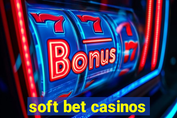 soft bet casinos