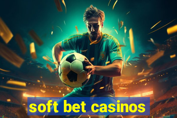 soft bet casinos