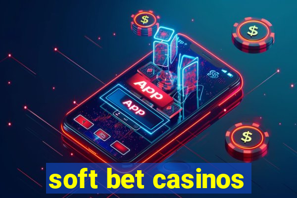 soft bet casinos