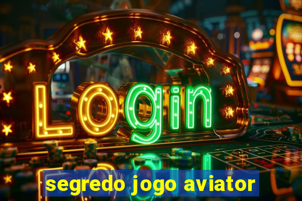 segredo jogo aviator