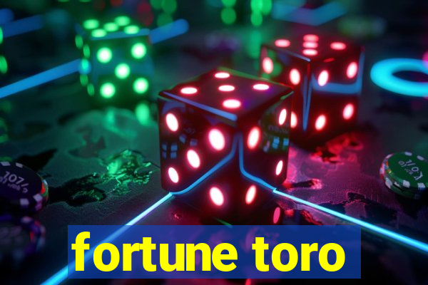 fortune toro