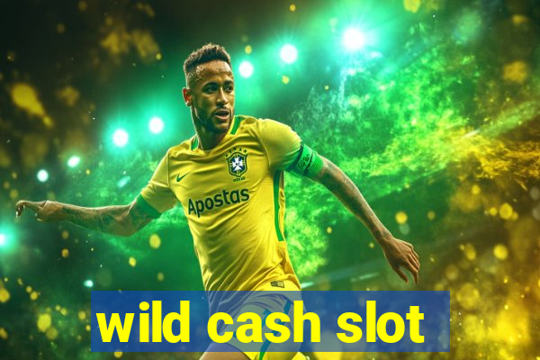 wild cash slot