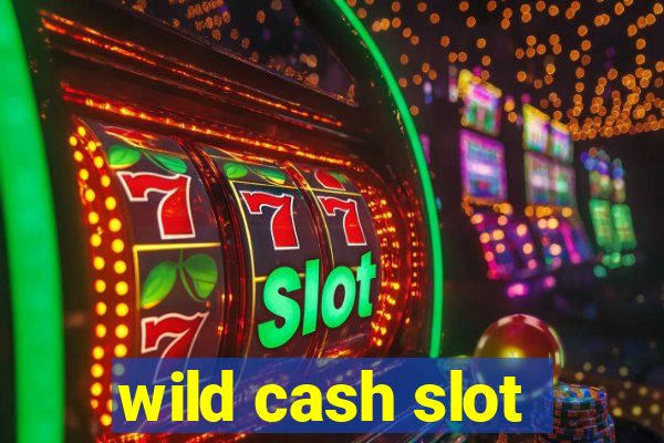 wild cash slot