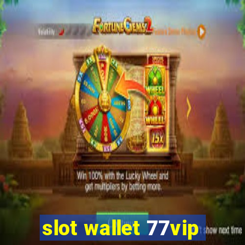 slot wallet 77vip