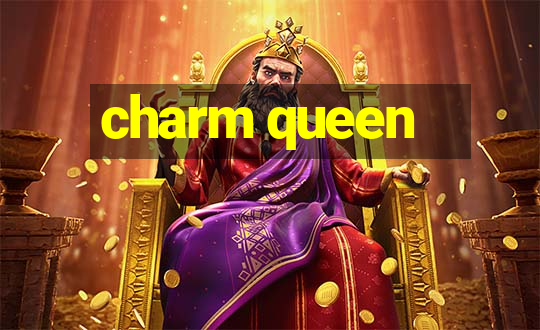 charm queen