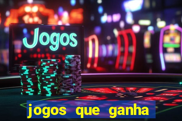 jogos que ganha dinheiro de verdade de gra?a