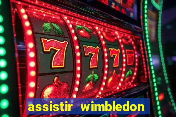 assistir wimbledon ao vivo