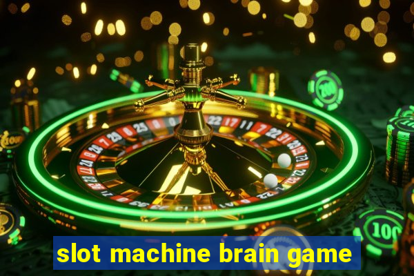 slot machine brain game