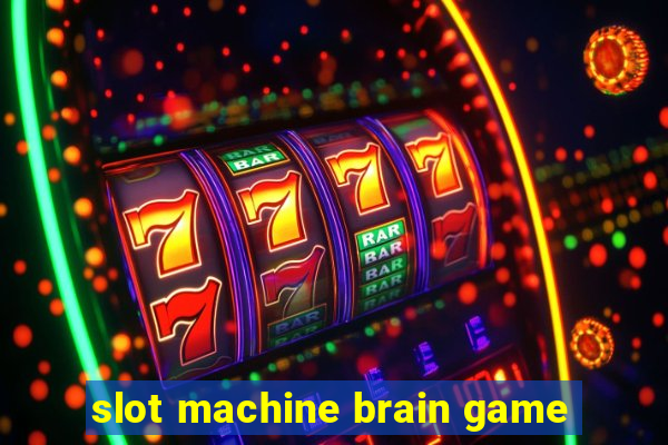 slot machine brain game