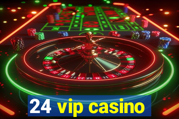 24 vip casino