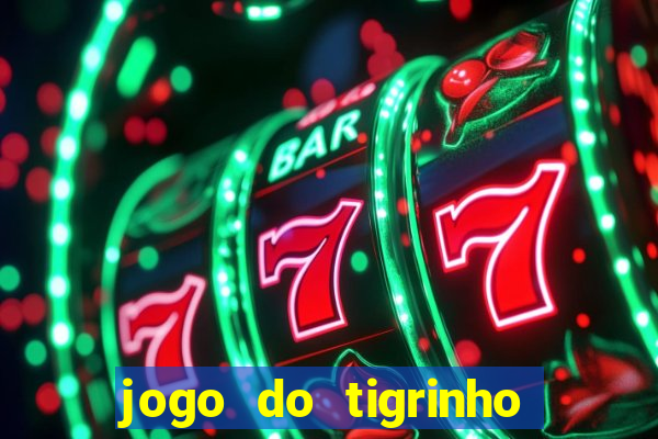 jogo do tigrinho que depositar 1 real