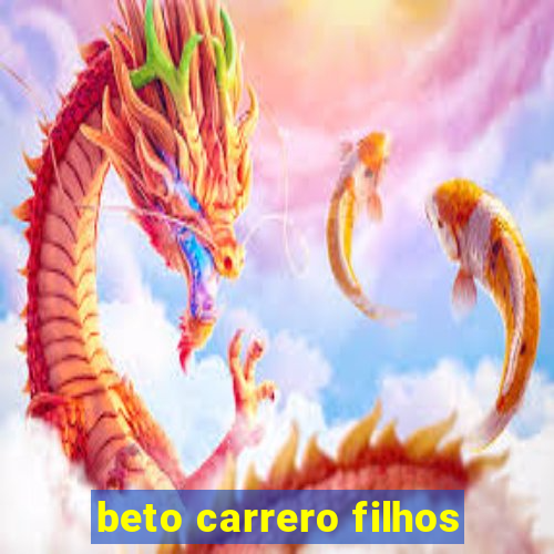 beto carrero filhos