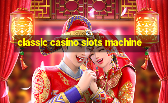 classic casino slots machine