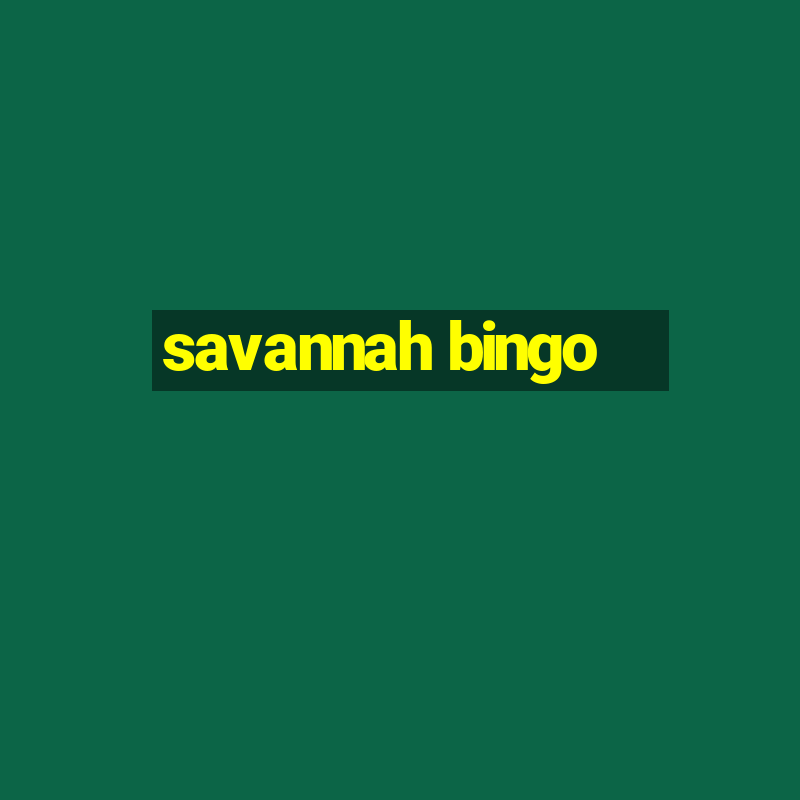 savannah bingo