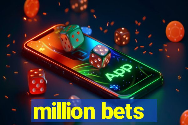 million bets