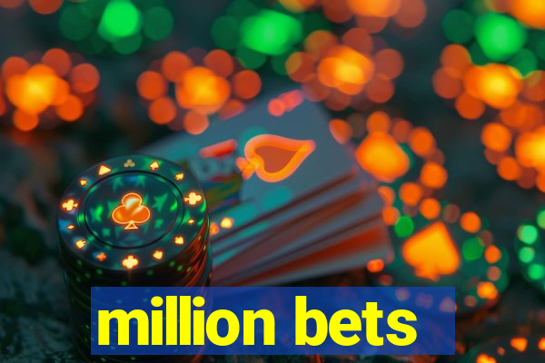 million bets