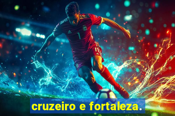 cruzeiro e fortaleza.