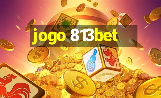 jogo 813bet