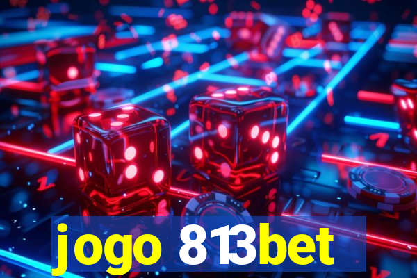 jogo 813bet