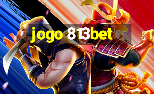 jogo 813bet