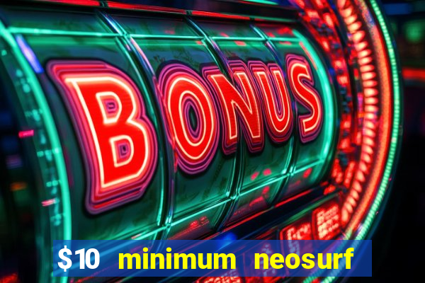 $10 minimum neosurf deposit casino australia