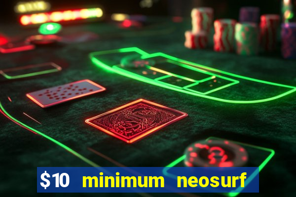 $10 minimum neosurf deposit casino australia