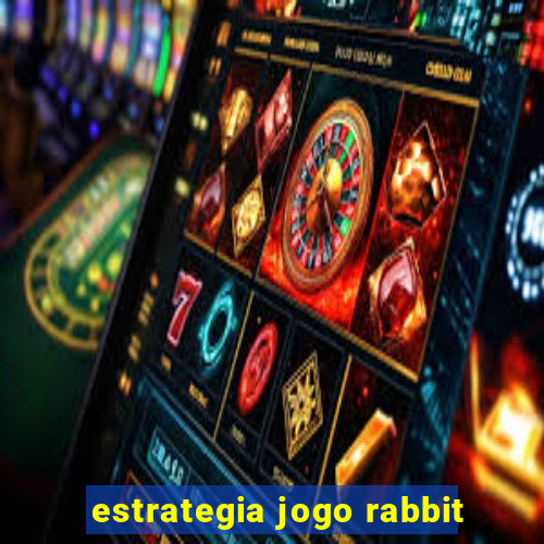 estrategia jogo rabbit