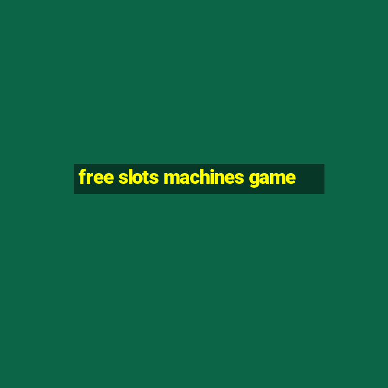 free slots machines game