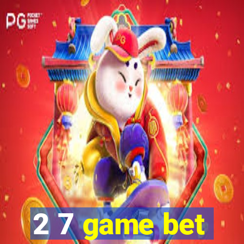 2 7 game bet